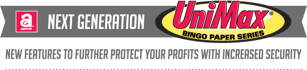 Next Generation UniMax Bingo Paper Series - New Feaures to Further Protect Your Profits with Increased Security